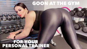 Gooning at the Gym for Your Personal Trainer
