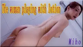 The woman playing with lotion - Fetish Japanese Video