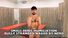 Small penis humiliation Bully stranded naked by nerd