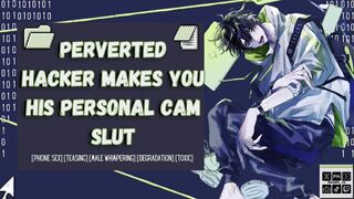 Deviant Hacker Makes You His Private Web cam Mega-slut - Masculine Shrieking Audio ASMR