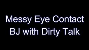 Messy Eye Contact BJ with Dirty Talk