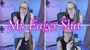 My Eager Slut *wmv*
