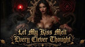 Let My Kiss Melt Every Clever Thought