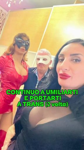 Continuo a umiliarti e portarti a trans