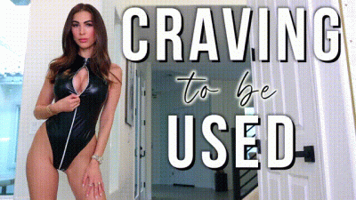 Craving to be Used
