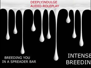 BREEDING YOU IN A SPREADER BAR (AUDIO STORY) INTENSE BREEDING AS I STRCH YOU OUT AND CREAMPIE YOU