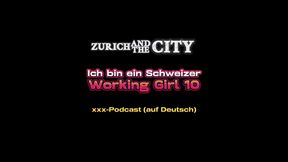 ich bin ein schweizer working girl 10 – privat-strip – xxx-podcast (auf deutsch)