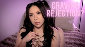 Craving Rejection?