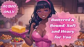 Buttered & Bound: Soft and Heavy for You | FEEDERISM |
