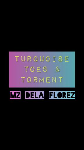 Turquoise Toes & Torment
