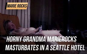 Horny grandma MarieRocks masturbates in a Seattle hotel