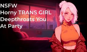 Horny Trans Slut Gags On Fat Cock Party Deepthroat Throatpie Ruin