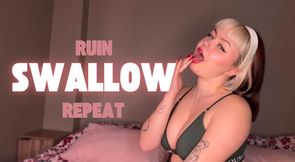 Ruin, swallow, repeat
