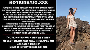 Hotkinkyjo fuck her ass with cyclop dildo and anal prolapse on volcanic rocks