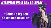 Dom Werewolf Wolf Boy Takes You Back To His Den M4F M4M ASMR Roleplay M4A Tsundere