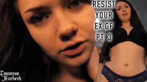 Resist your EX GF Part 3