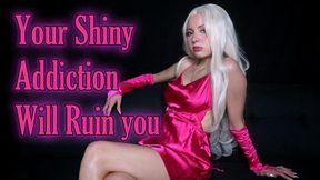 Your Shiny Addiction Will Ruin You - Mind Fuck, Tease and Denial, Shiny Fetish (mobile)