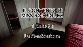 Il Convento dí MissRodriguez 
1 puntata: La Confessione