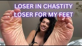 Loser in chastity, loser for my feet