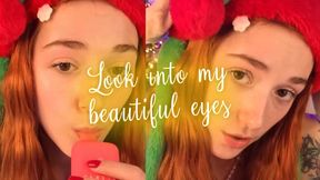 Look into my beautiful eyes