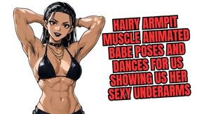 Hairy armpit muscled anime babe poses and dances for you showing you her sexy bushy underarms copy