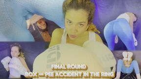 Final round box & pee accident in the ring