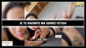 Je te raconte ma dernière soirée fetish 4K