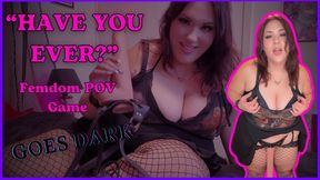 “Have You Ever?” Game Goes DARK - BBW Femdom Nova Starlust uses strap-on to peg you POV with spit, humiliation, light degradation, and CEI