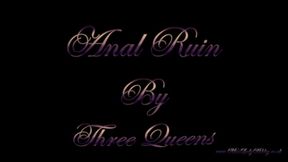 Anal Ruined By Three Queens