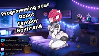Programming your Robot Femboy Boyfriend || NSFW ASMR | yaoi