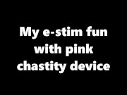 My e-stim fun with pink chastity cage