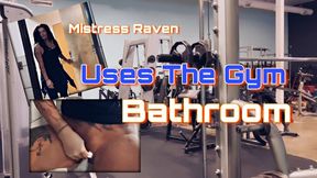 USES THE GYM BATHROOM