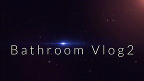 Bathroom Vlog 2 *HD*
