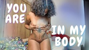 YOU ARE IN MY BODY