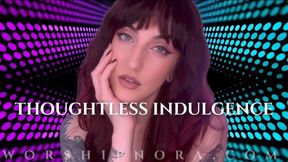 Thoughtless Indulgencee