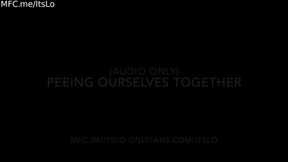 Peeing Ourselves and Masturbating Together AUDIO