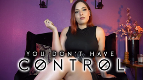 You Don't Have Control
