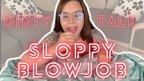 Sloppy blowjob and dirty talk