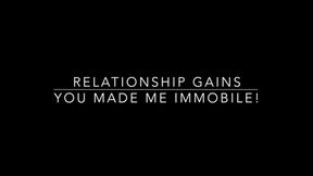 You Made Me Immobile!