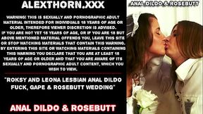 Rocky and Leona lesbian anal dildo fuck, gape &amp_ rosebutt wedding