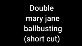 Double ballbusting mary jane (short cut)