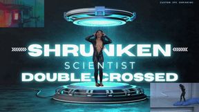 Shrunken Scientist Double-Crossed