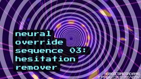 Neural Override Sequence 03: Hesitation Remover