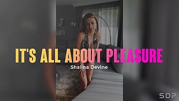 Shalina Devine - It's all about pleasure