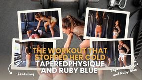 The Workout That Stopped Her Cold- Taperedphysique and Ruby Blue
