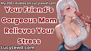 Your Friend’s Gorgeous Mom Relieves Your Stress - ASMR Audio