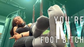 You’re MY Foot Bitch