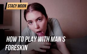 How to play with man's foreskin