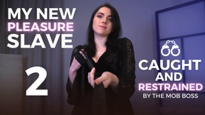 My New Pleasure Slave- Caught and Restrained by The Mob Boss, Part 2