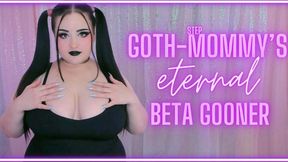 Goth step-Mommy's Eternal Beta Gooner